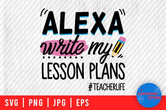 Alexa Write My Lesson Plans, Teacher Svg Graphics and Crafts