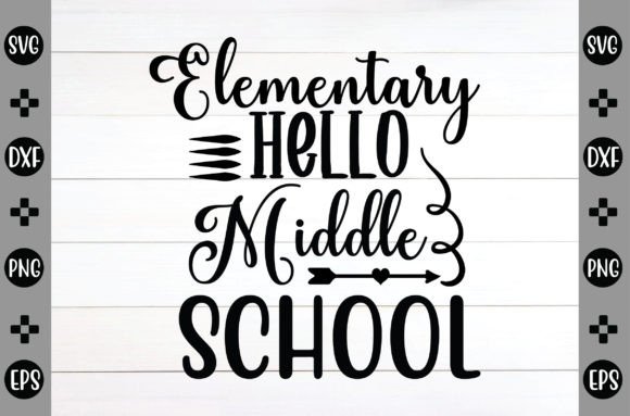 Elementary Hello Middle School Svg: Graphics for Crafts