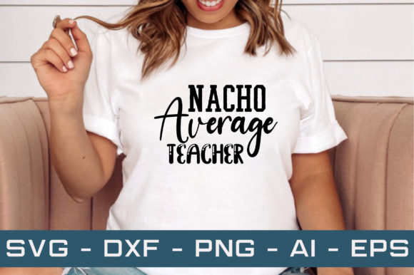 Nacho Average Teacher Graphics for Crafts