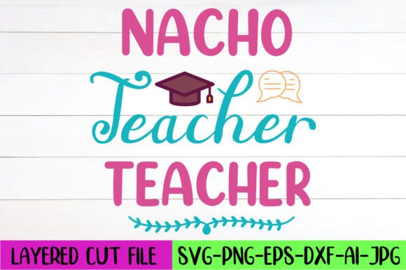 Nacho Teacher SVG: Graphics for Crafts