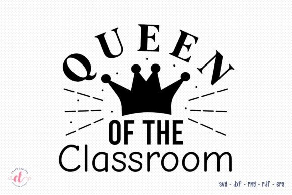 Queen of the Classroom Teacher SVG: Graphics for Crafts