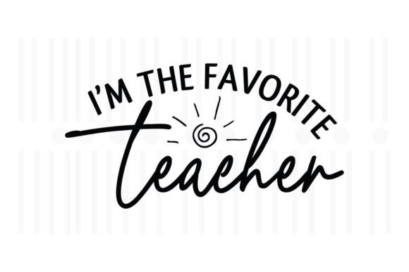Reviewing I m the Favorite Teacher SVG for Crafts and Graphics