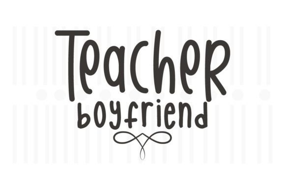 Teacher Boyfriend SVG: Graphics for Crafts & Blogs