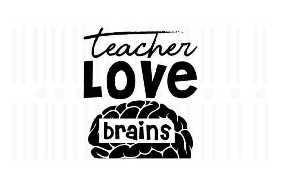 Teacher Love Brains SVG: Graphics for Crafts