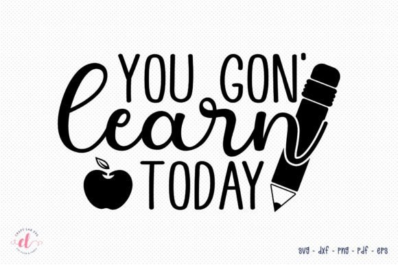 You Gon Learn Today Teacher SVG: Graphics for Crafts